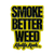 Smoke Better Weed Pin